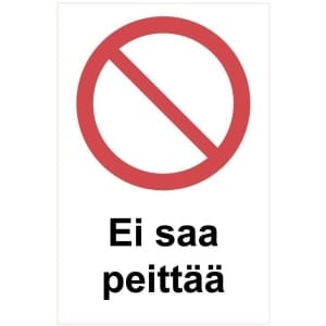 Ei saa peittää kyltti