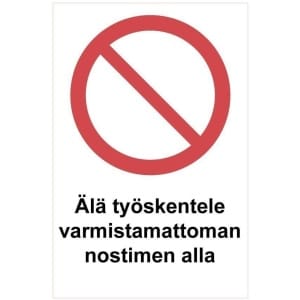 Älä työskentele varmistamattomana kyltti