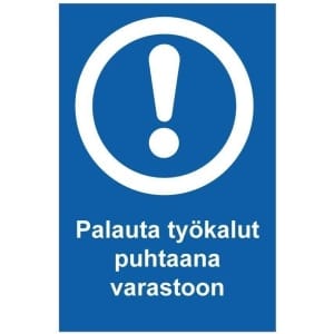 Palauta työkalut puhtaana varastoon kyltti