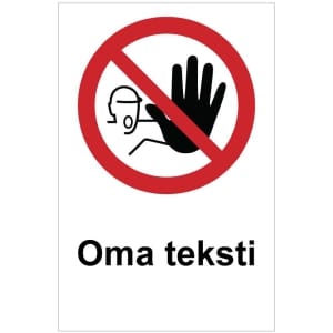 Kieltokilpi Pääsy kielletty omalla tekstillä kyltti