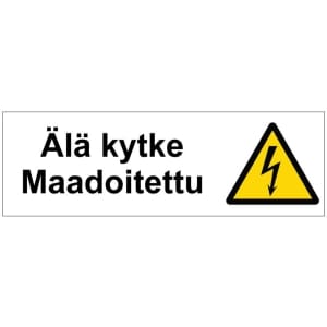 Älä kytke Maadoitettu sähköalan kilpi