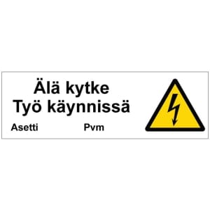 Älä kytke Työ käynnissä sähköalan kilpi