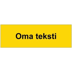 Oma kilpi Keltainen kyltti omalla tekstillä