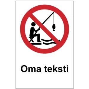 Kalastaminen kielletty kyltti omalla tekstillä