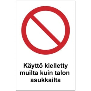 Käyttö kielletty muilta kuin talon asukkailta kilpi