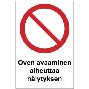 Oven avaaminen aiheuttaa hälytyksen kyltti